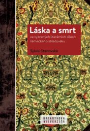 Láska a smrt ve vybraných literárních dílech německého středověku