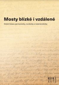 Mosty blízké i vzdálené: Století Ústavu germanistiky, nordistiky a nederlandistiky