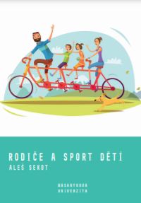 Rodiče a sport dětí: Rodičovské výchovné styly jako motivační faktor sportování dětí a mládeže