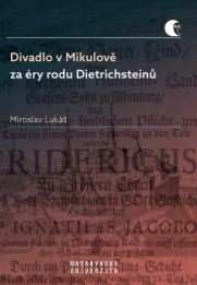 Theater in Mikulov during the era of the Dietrichstein Family : From the end of the 16th century to the Second World War Cover Image