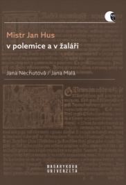 Mistr Jan Hus v polemice a v žaláři