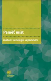 Paměť míst: Kulturní sociologie vzpomínání