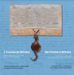 Z Trevisa do Brtnice / Da Treviso a Brtnice: Příběhy šlechtického rodu Collalto ukryté v českých archivech (katalog výstavy) / Storie della famiglia nobile dei Collalto nascoste negli archivi cechi (catalogo della mostra)