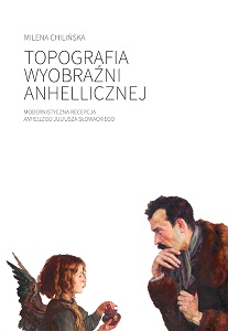 Topography of the anhellic imagination. Modernist reception of Juliusz Słowacki’s Anhelli