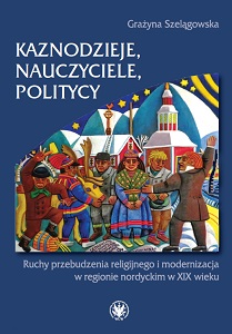 Preachers, Teachers and Politicians. Religious Awakening Movements and Modernization in the Nordic Region in the 19th century