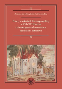 Fires in the Towns of the Kingdom of Poland in the 16th to 18th Centuries and Their Economic, Social and Cultural Consequences. Monograph Cover Image