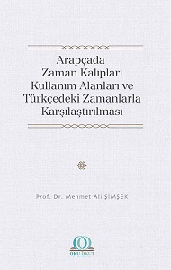 Arapçada Zaman Kalıpları: Kullanım Alanları ve Türkçedeki Zamanlarla Karşılaştırılması