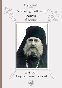 Arcybiskup generał brygady Sawa (Sowietow) 1898–1951: duszpasterz, żołnierz, obywatel