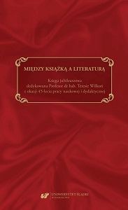 Między książką a literaturą. Księga jubileuszowa dedykowana Profesor dr hab. Teresie Wilkoń z okazji 45-lecia pracy naukowej i dydaktycznej Cover Image