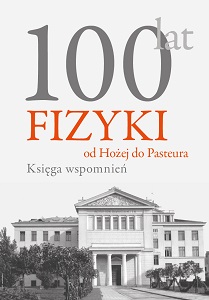 100 Years of Physics: from Hoża Street to Pasteur Street A Book of Memoirs Cover Image