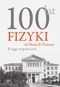 100 Years of Physics: from Hoża Street to Pasteur Street A Book of Memoirs Cover Image