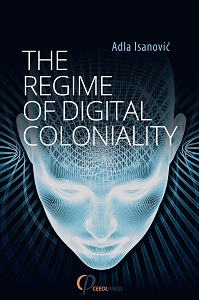 The Regime of Digital Coloniality. Bosnian Forensic Contemporaneity Cover Image