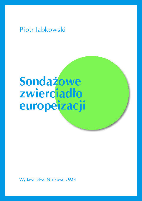 Sondażowe zwierciadło europeizacji. Monitorowanie trendów europejskiej opinii publicznej w międzykrajowych sondażach porównawczych jako wyzwanie metodologiczne