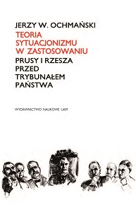 Teoria sytuacjonizmu w zastosowaniu. Prusy i Rzesza przed Trybunałem Państwa