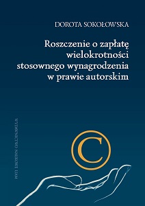 Roszczenie o zapłatę wielokrotności stosownego wynagrodzenia w prawie autorskim