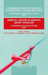 Edebiyat, Kültür ve Sanatta Şiddet Temsilleri – Konferans Özetler Kitabı 2021