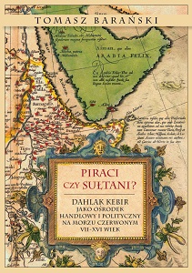 Pirates or Sultans? Dahlak Kebir as a Trade and Political Centre in the Red Sea Between the 7th and 16th Century Cover Image