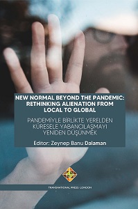 New Normal Beyond The Pandemic:  Pandemiyle Birlikte Yerelden Küresele Yabancılaşmayı Yeniden