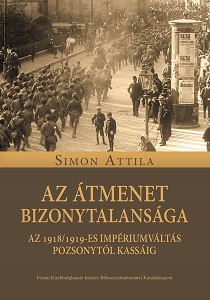 The Uncertainty of Transition. The 1918/1919 Change of Sovereignty from Bratislava to Košice Cover Image