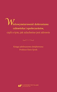 Multidimensionality of man’s and societies’ well-being… So about this how precious is health. Jubilee book dedicated to professor ewa syrek