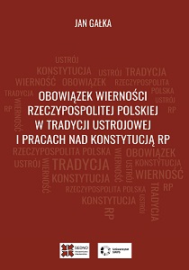 The duty of faithfulness to the Commonwealth of Poland in the Polish constitutional tradition and in the work on the Constitution of Poland Cover Image