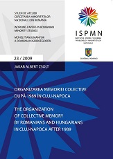 The Organization of Collective Memory by Romanians and Hungarians in Cluj-Napoca after 1989