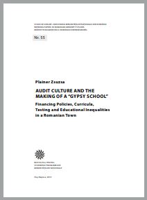 Audit Culture and the Making of a “Gypsy School”. Financing Policies, Curricula, Testing and Educational Inequalities in a Romanian Town Cover Image