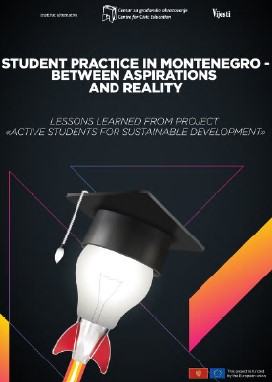 STUDENT PRACTICE IN MONTENEGRO - BETWEEN ASPIRATIONS AND REALITY - LESSONS LEARNED FROM PROJECT «ACTIVE STUDENTS FOR SUSTAINABLE DEVELOPMENT» Cover Image