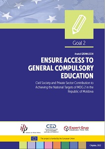 ENSURE ACCESS TO GENERAL COMPULSORY EDUCATION.  Civil Society and Private Sector Contribution to Achieving the National Targets of MDG 2 in the Republic of Moldova Cover Image