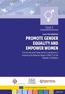 PROMOTE GENDER EQUALITY AND EMPOWER WOMEN. Civil Society and Private Sector Contribution to Achieving the National Targets of MDG 3 in the Republic of Moldova