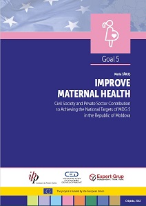 IMPROVE MATERNAL HEALTH. Civil Society and Private Sector Contribution to Achieving the National Targets of MDG 5 in the Republic of Moldova