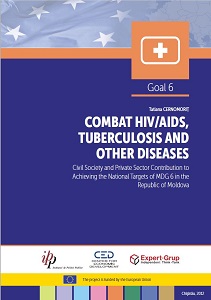COMBAT HIV/AIDS, TUBERCULOSIS AND OTHER DISEASES. Civil Society and Private Sector Contribution to Achieving the National Targets of MDG 6 in the Republic of Moldova Cover Image
