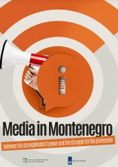 Media in Montenegro - Between the stranglehold of power and the struggle for the profession Cover Image