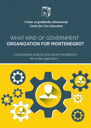 What kind of government organization for Montenegro? - Comparative analysis and recommendations for a new approach