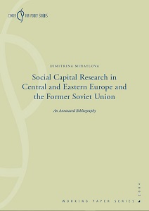 Social Capital Research in Central and Eastern Europe and the Former Soviet Union. An Annotated Bibliography