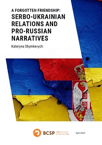 A FORGOTTEN FRIENDSHIP: SERBO-UKRAINIAN RELATIONS AND PRO-RUSSIAN NARRATIVES Cover Image