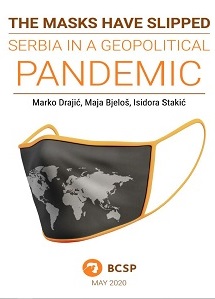 The Masks Have Slipped: Serbia in a Geopolitical Pandemic