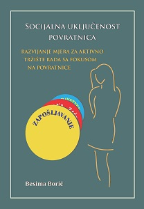 Social Inclusion of Female Returnees in Bosnia and Herzegovina - Developing Measures for an Active Labor Market with a Focus on Female Returnees Cover Image