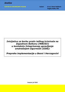 The Western Balkans Counter-Serious Crime initiative (WBCSCi) in the context of the Integrative Internal Security Governance (IISG): Obstacles to Implementation in Bosnia and Herzegovina