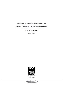 BOSNIA'S NATIONALIST GOVERNMENTS: Paddy Ashdown and the Paradoxes of State Building (ICG Balkans Report N°146)