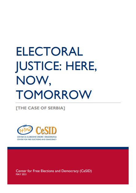 ELECTORAL JUSTICE: HERE, NOW, TOMORROW [THE CASE OF SERBIA]