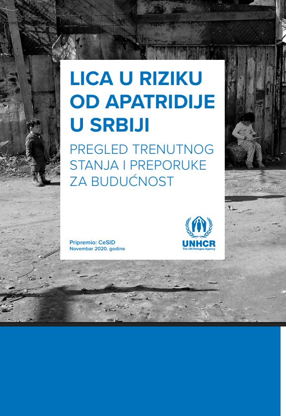 LICA U RIZIKU OD APATRIDIJE U SRBIJI : PREGLED TRENUTNOG STANJA I PREPORUKE ZA BUDUĆNOST