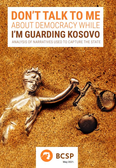 Don’t Talk to Me about Democracy while I’m Guarding Kosovo – analysis of narratives used to capture the state