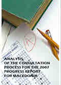 Analysis of the Consultation Process for the 2007 Progress Report on Macedonia