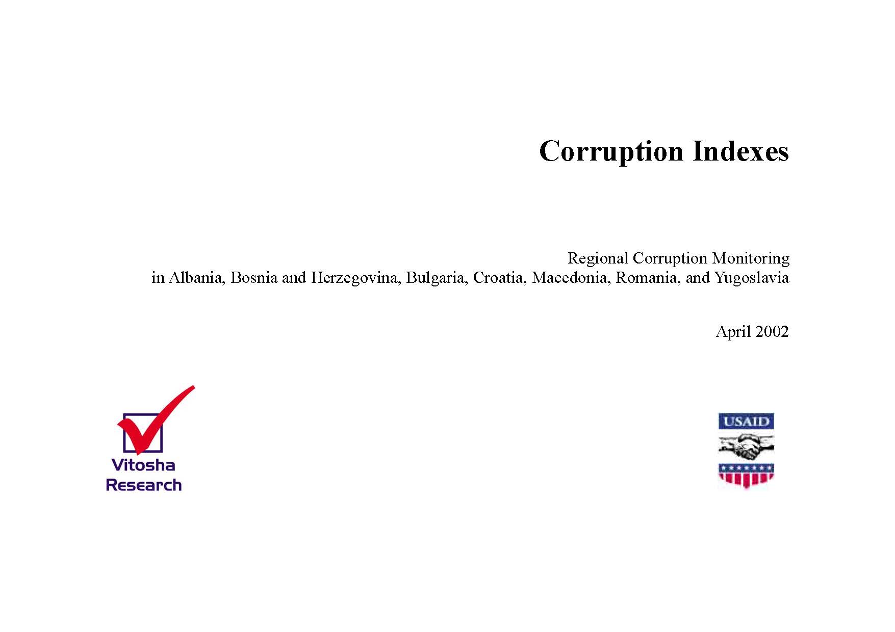 Corruption Indexes, Regional Corruption Monitoring in Albania, Bosnia and Herzegovina, Bulgaria, Croatia, Macedonia, Romania, and Yugoslavia, April 2002 Cover Image