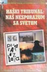 HELSINŠKE SVESKE №07: Haški Tribunal, naš nesporazum sa svetom