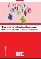 The state of Albanian Democracy at the eve of 2013 General elections