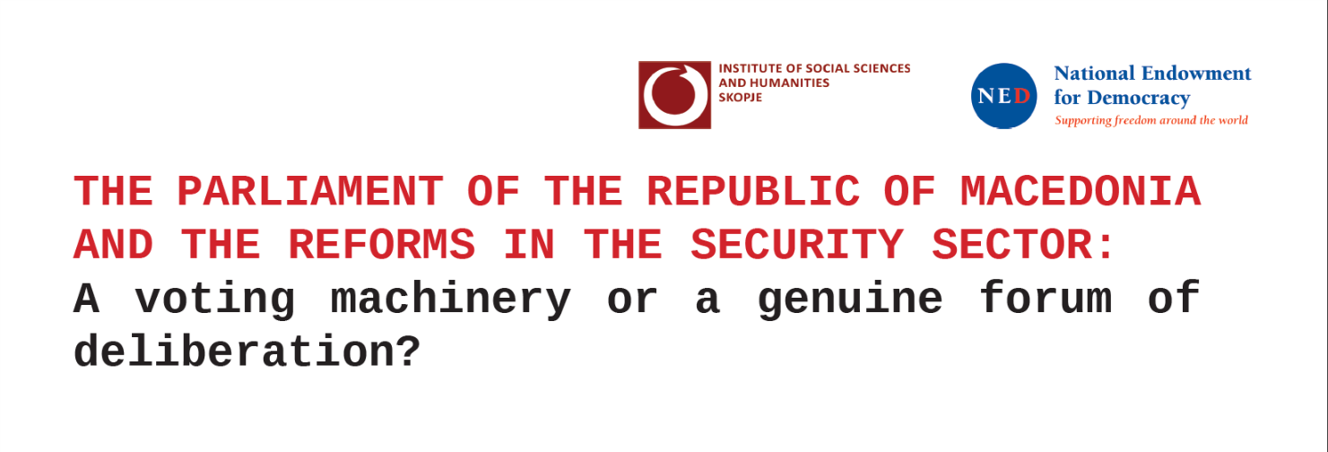 The Parliament of the Republic of Macedonia and the Reforms in the Security Sector: A Voting Machinery or a Genuine Forum of Deliberation?
