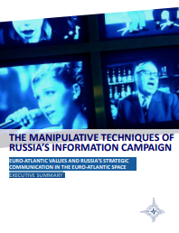 EXECUTIVE SUMMARY. THE MANIPULATIVE TECHNIQUES OF RUSSIA’S INFORMATION CAMPAIGN - EURO-ATLANTIC VALUES AND RUSSIA’S STRATEGIC COMMUNICATION IN THE EURO-ATLANTIC SPACE Cover Image