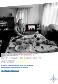 EXECUTIVE SUMMARY. ANALYSIS OF RUSSIA’S INFORMATION CAMPAIGN AGAINST UKRAINE - EXAMINING NON-MILITARY ASPECTS OF THE CRISIS IN UKRAINE FROM A STRATEGIC COMMUNICATIONS PERSPECTIVES Cover Image